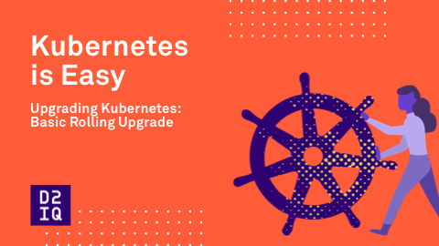 Upgrading Kubernetes - Basic Rolling Upgrade